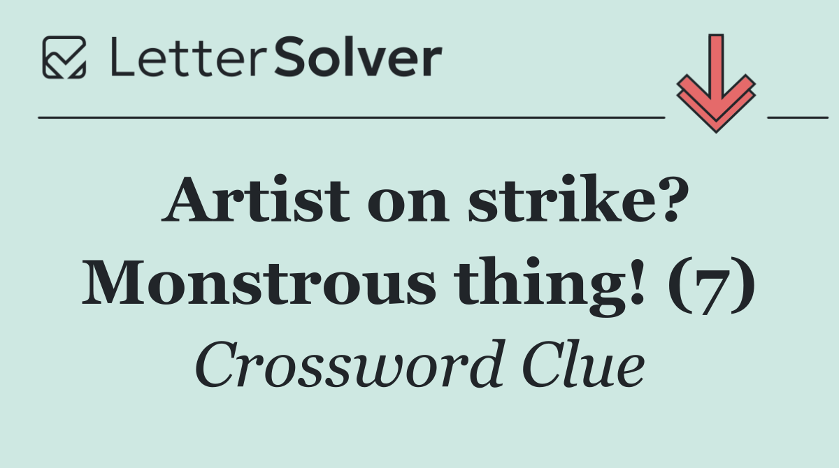 Artist on strike? Monstrous thing! (7)