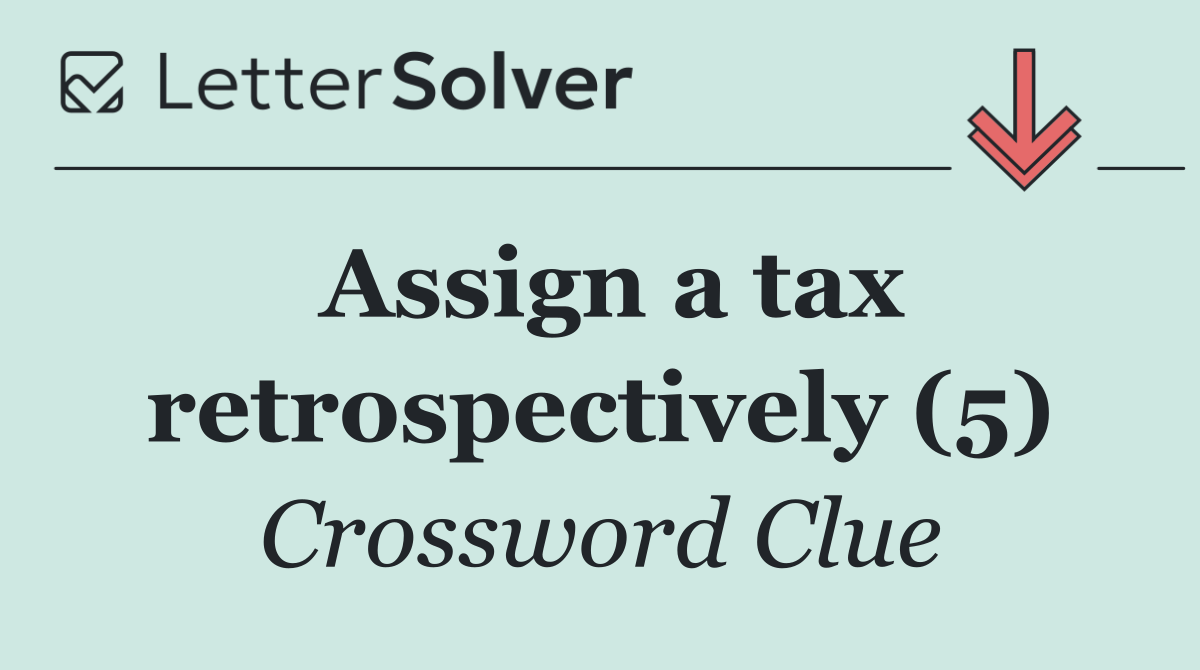 Assign a tax retrospectively (5)