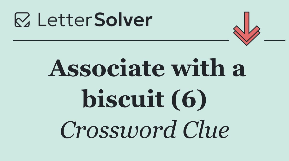 Associate with a biscuit (6)