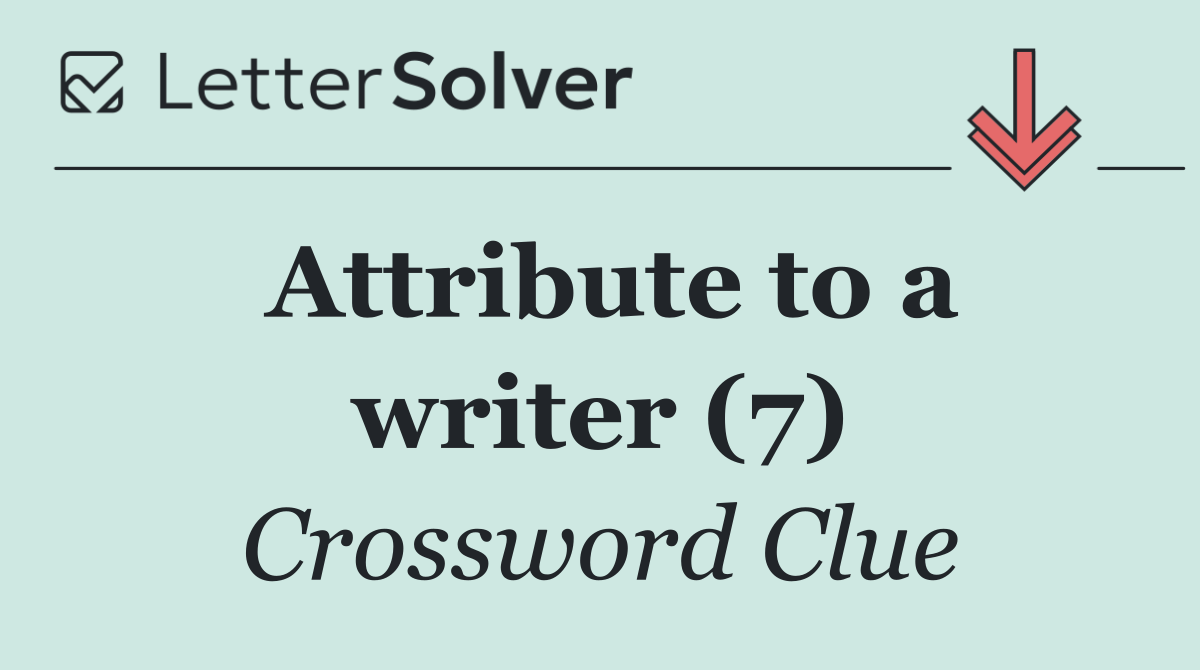 Attribute to a writer (7)