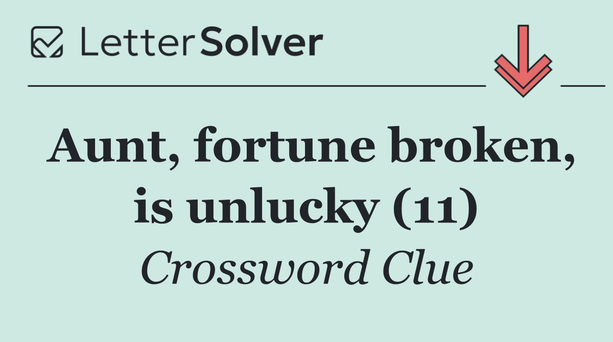 Aunt, fortune broken, is unlucky (11)