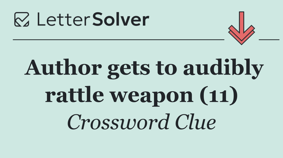 Author gets to audibly rattle weapon (11)