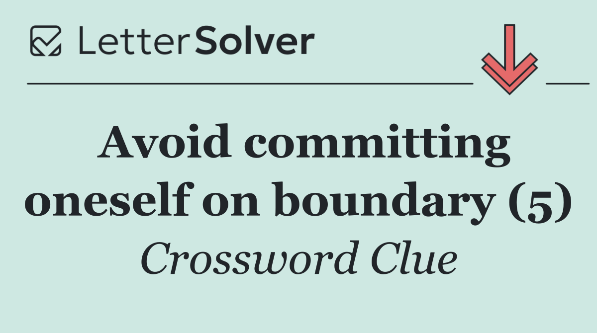 Avoid committing oneself on boundary (5)