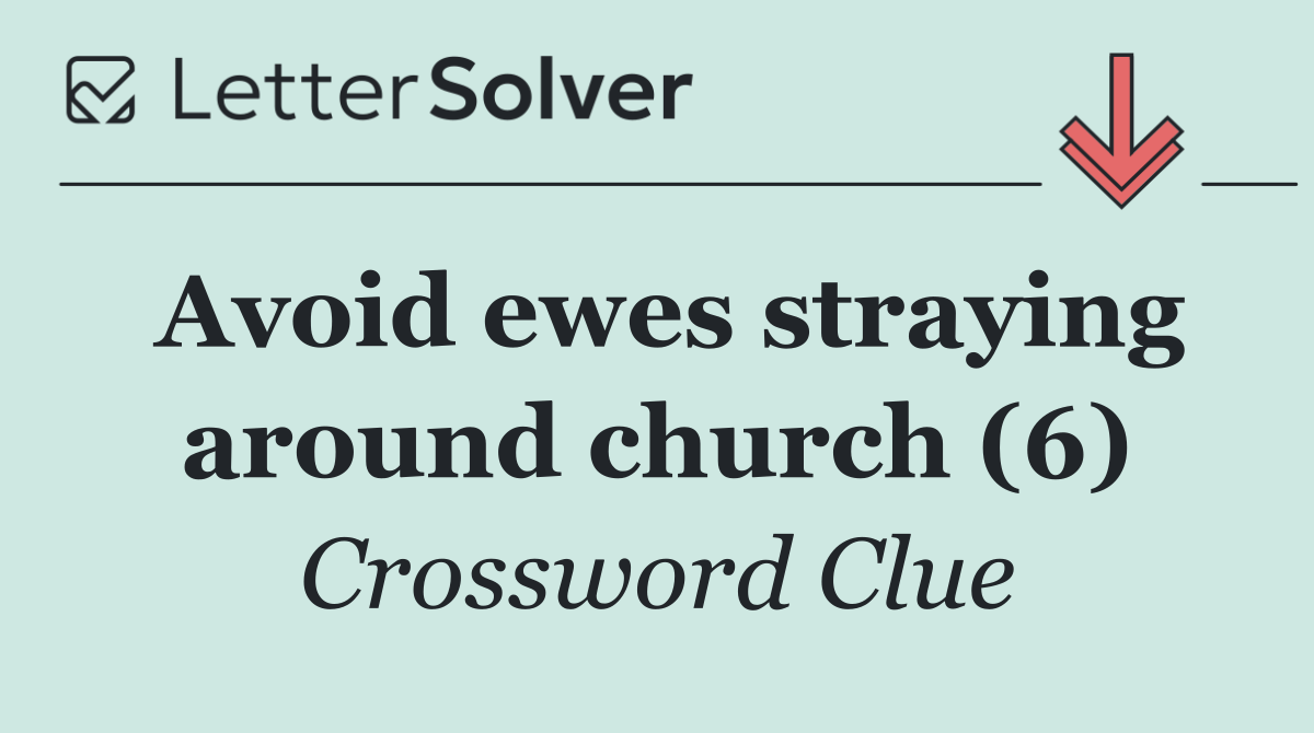 Avoid ewes straying around church (6)