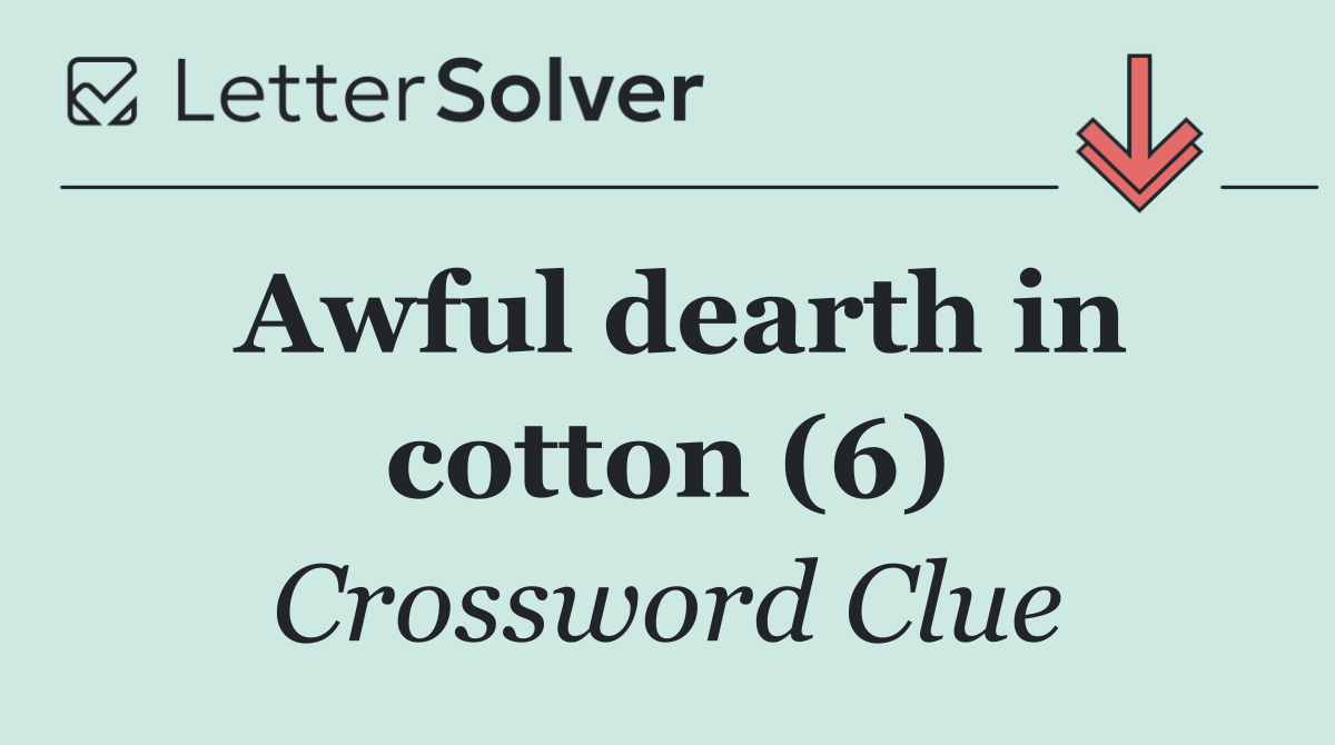 Awful dearth in cotton (6)