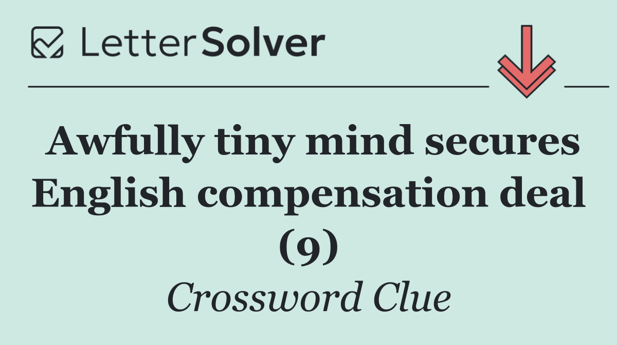 Awfully tiny mind secures English compensation deal (9)