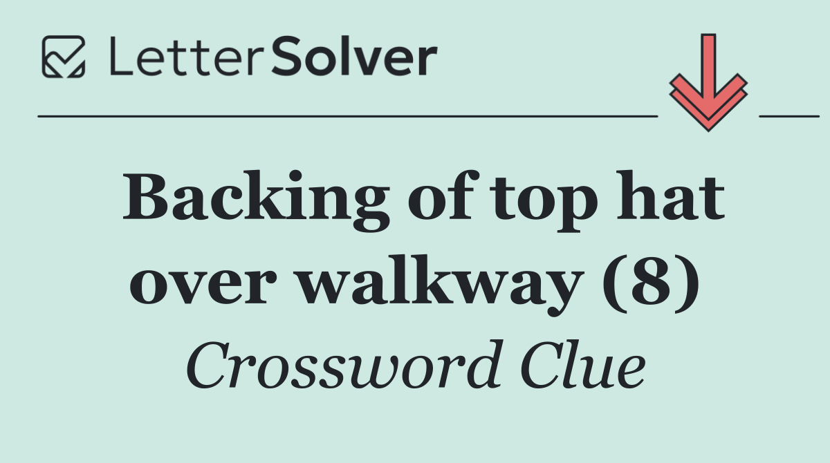 Backing of top hat over walkway (8)