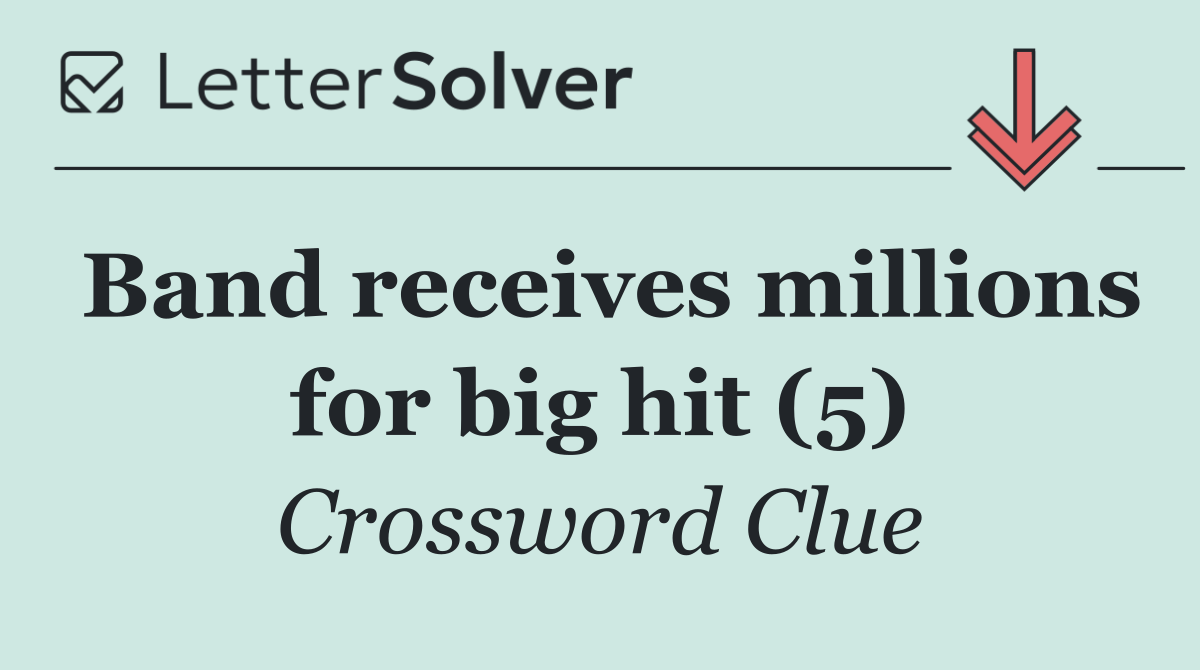 Band receives millions for big hit (5)