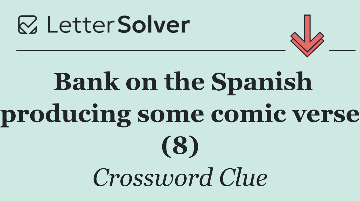 Bank on the Spanish producing some comic verse (8)