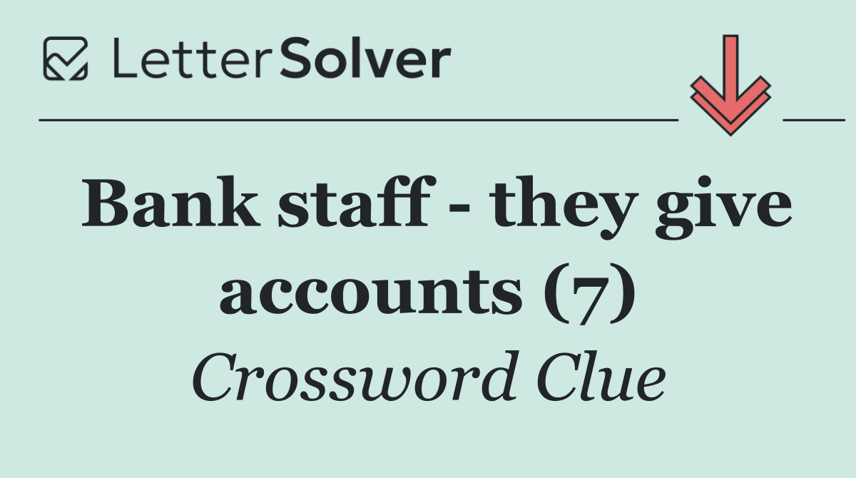 Bank staff   they give accounts (7)