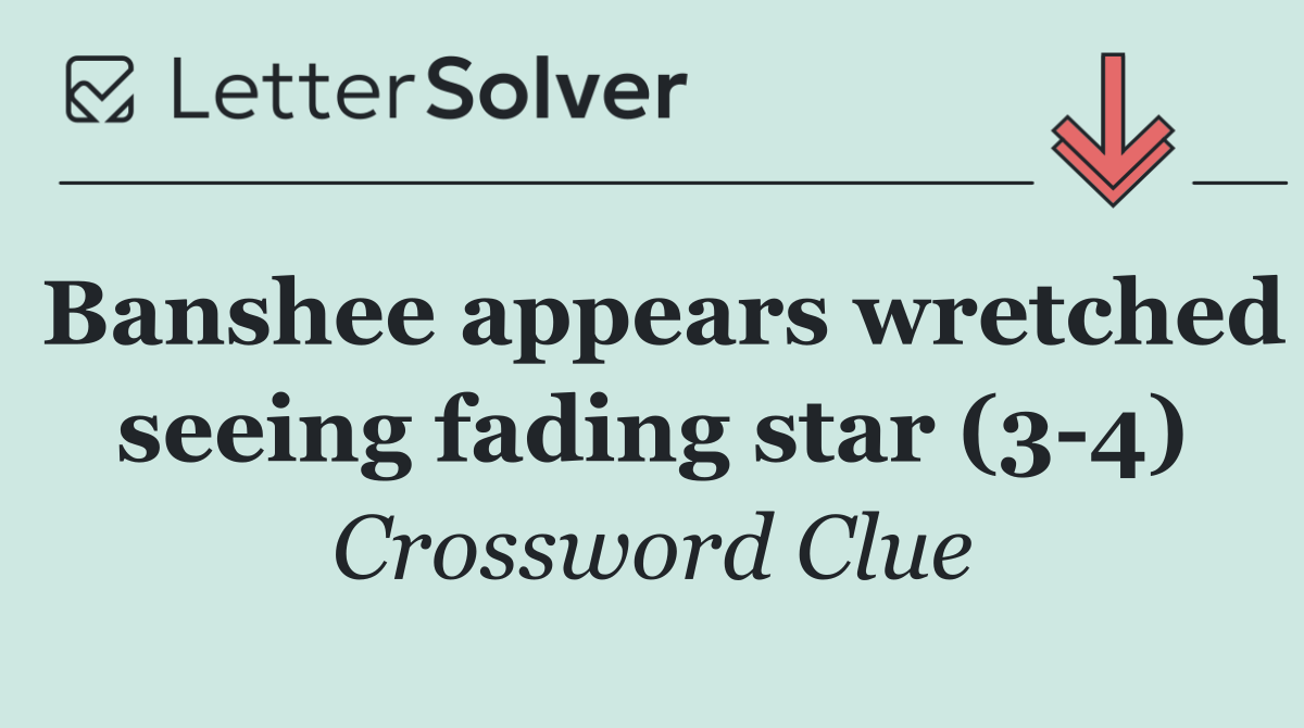Banshee appears wretched seeing fading star (3 4)