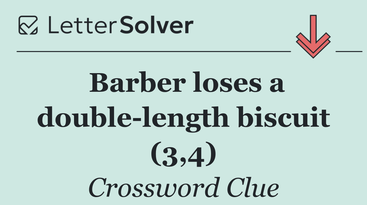Barber loses a double length biscuit (3,4)