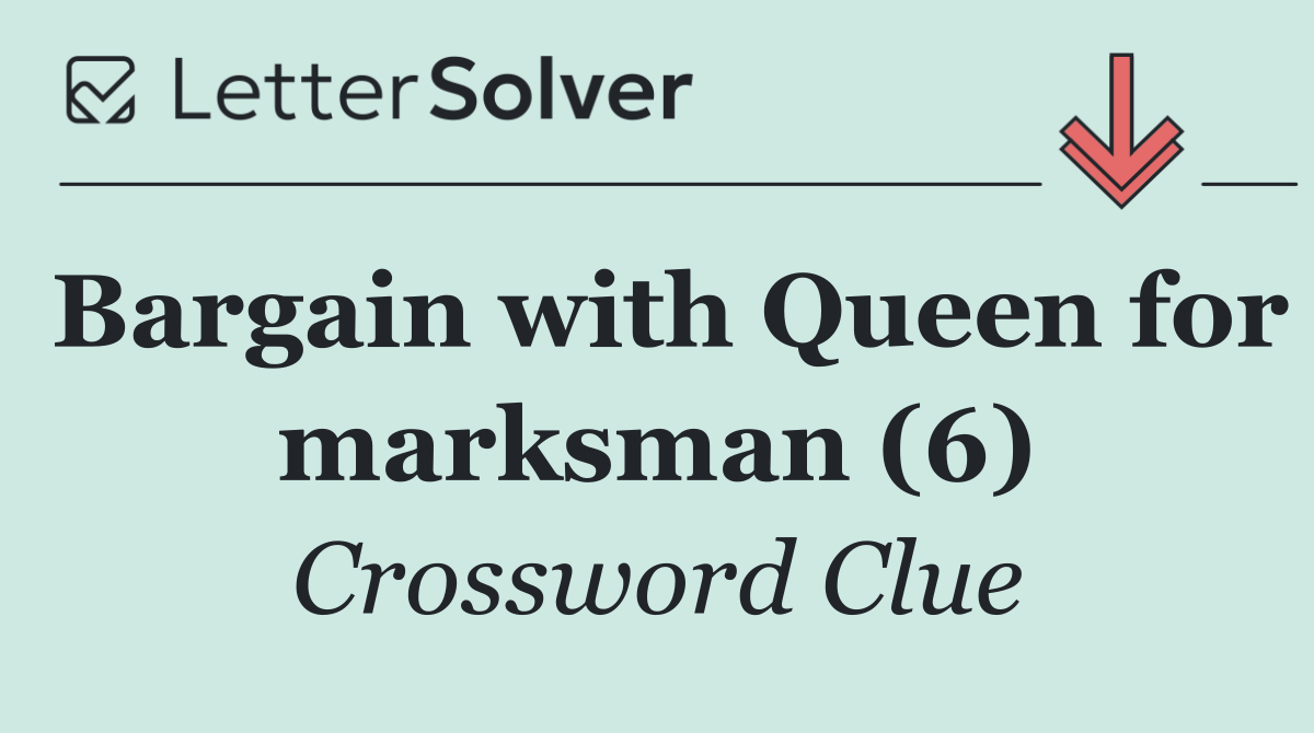 Bargain with Queen for marksman (6)