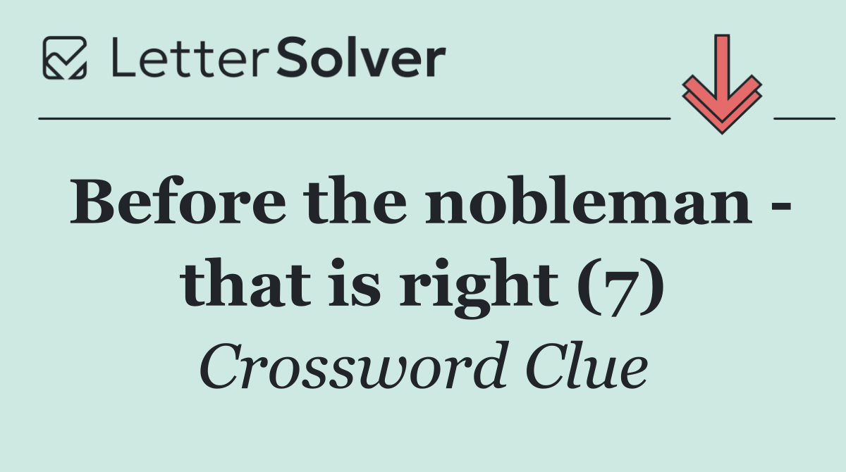Before the nobleman   that is right (7)