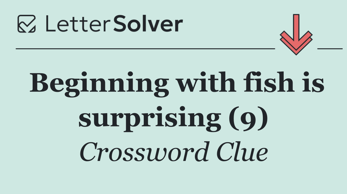 Beginning with fish is surprising (9)