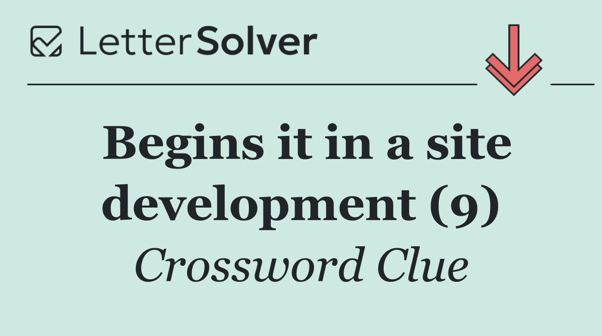 Begins it in a site development (9)
