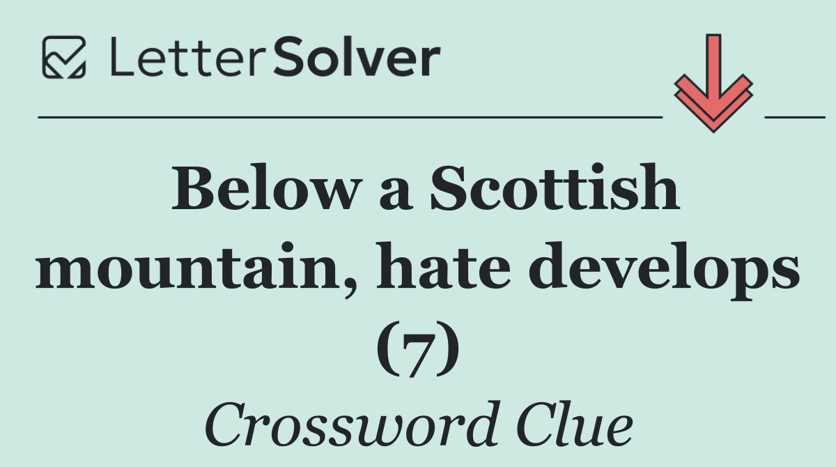 Below a Scottish mountain, hate develops (7)