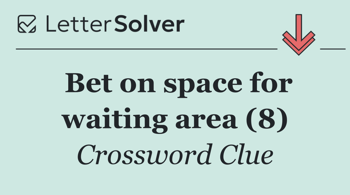 Bet on space for waiting area (8)
