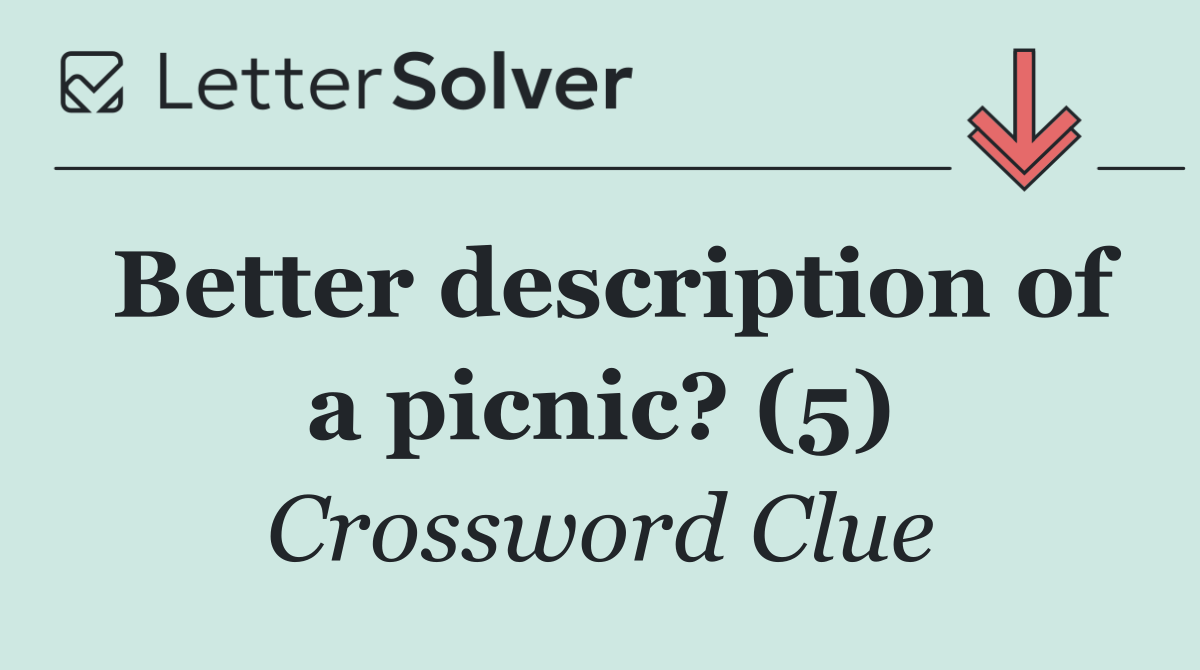 Better description of a picnic? (5)