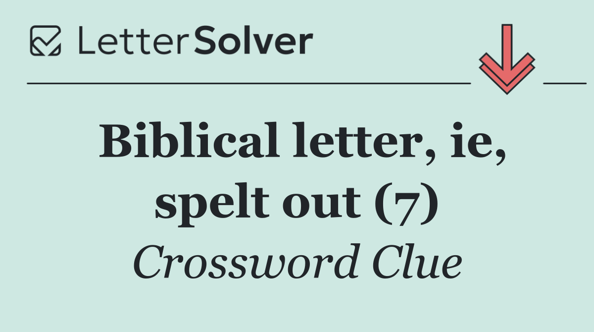 Biblical letter, ie, spelt out (7)