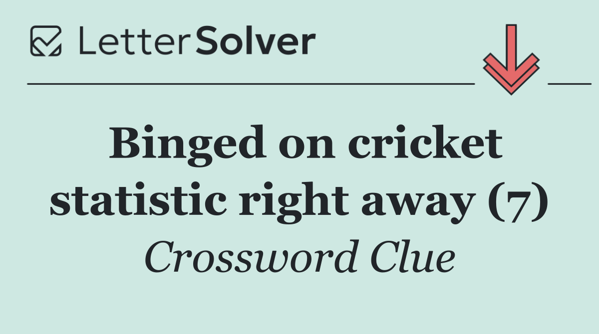 Binged on cricket statistic right away (7)