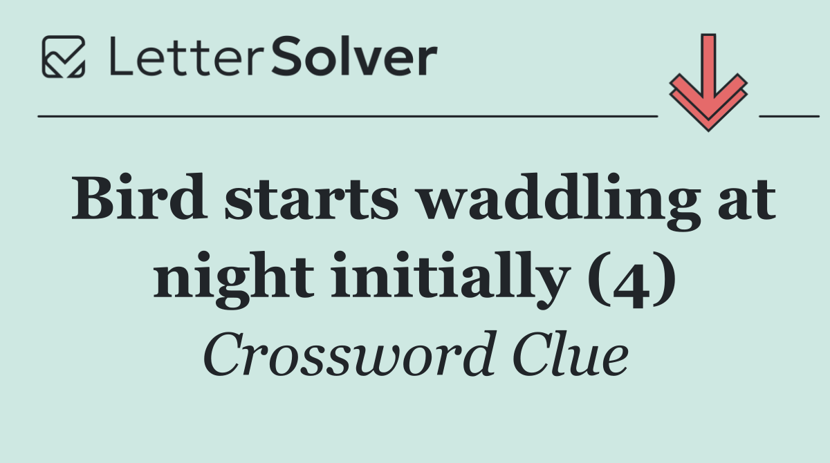 Bird starts waddling at night initially (4)