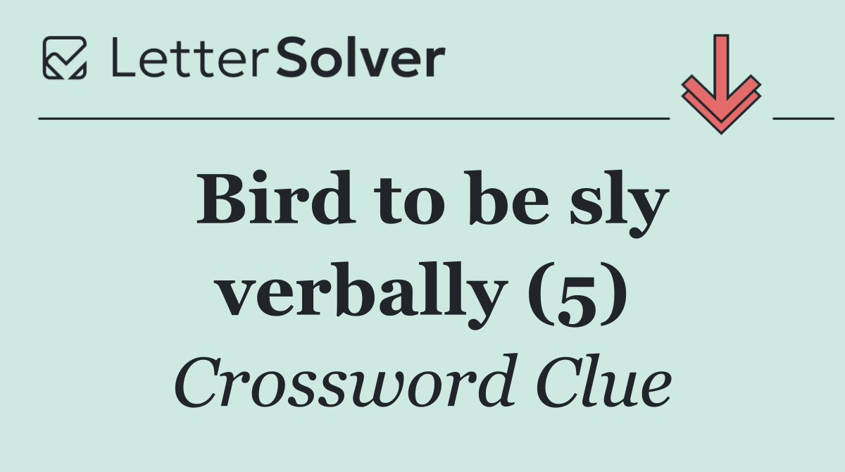 Bird to be sly verbally (5)