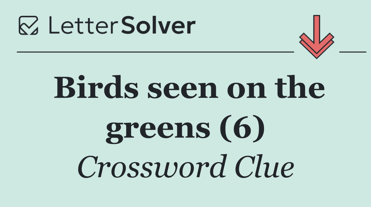 Birds seen on the greens (6)