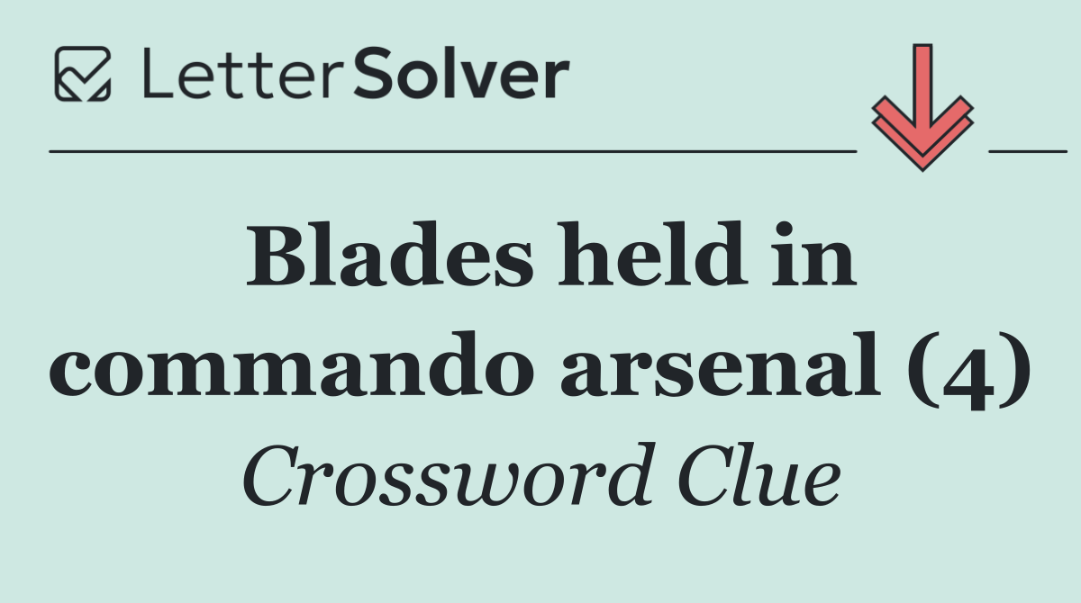 Blades held in commando arsenal (4)