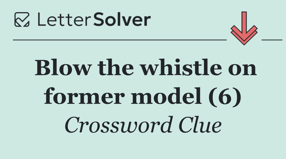 Blow the whistle on former model (6)