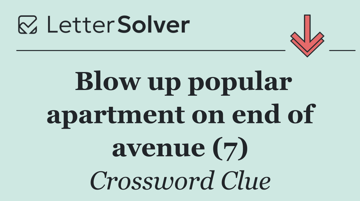 Blow up popular apartment on end of avenue (7)