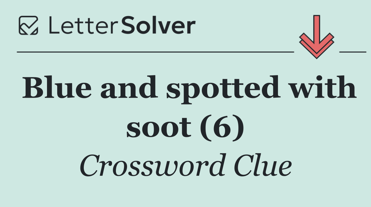 Blue and spotted with soot (6)