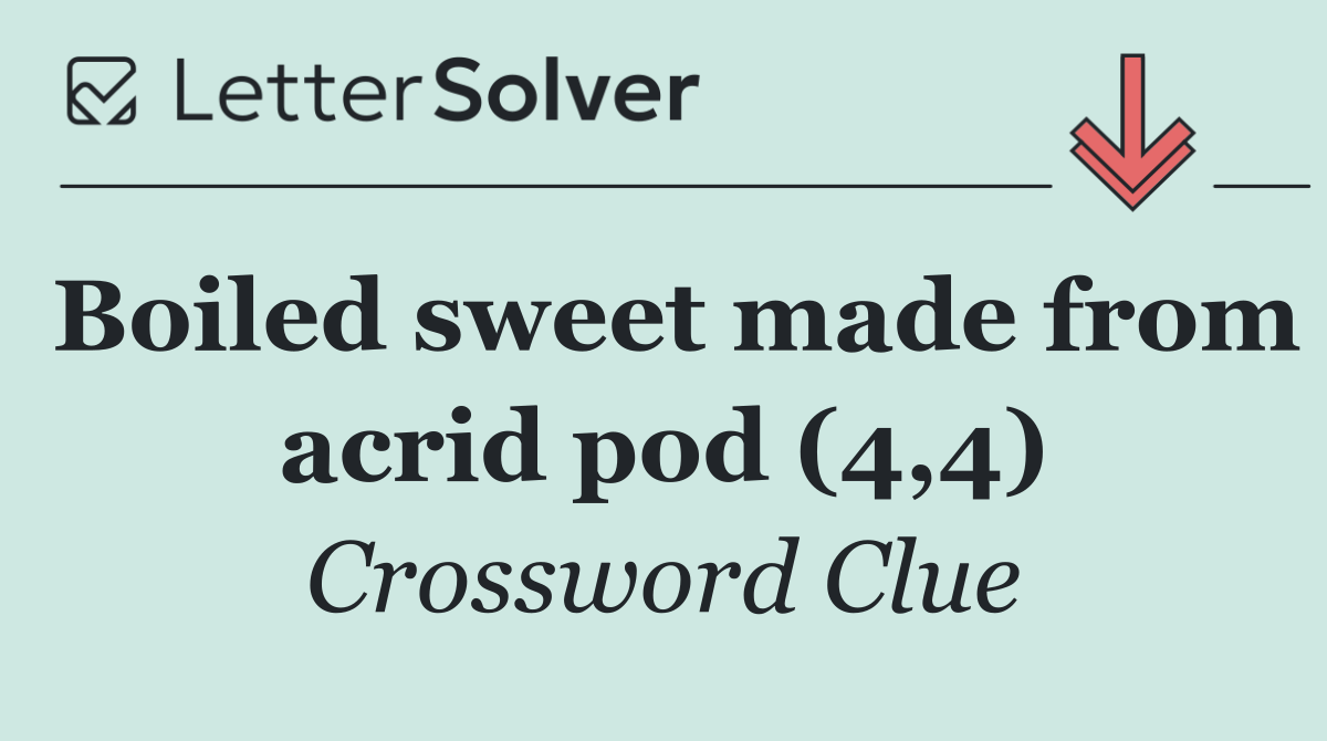 Boiled sweet made from acrid pod (4,4)