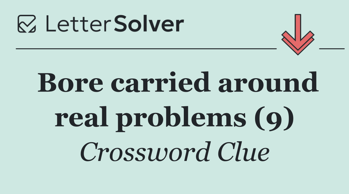 Bore carried around real problems (9)