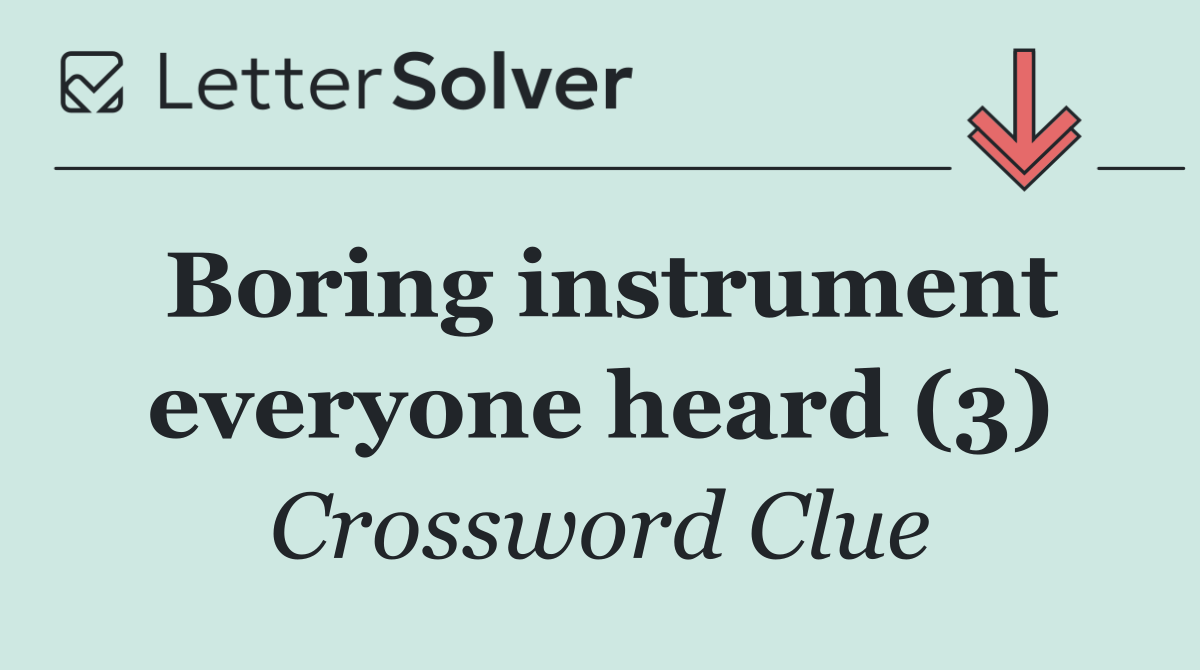 Boring instrument everyone heard (3)