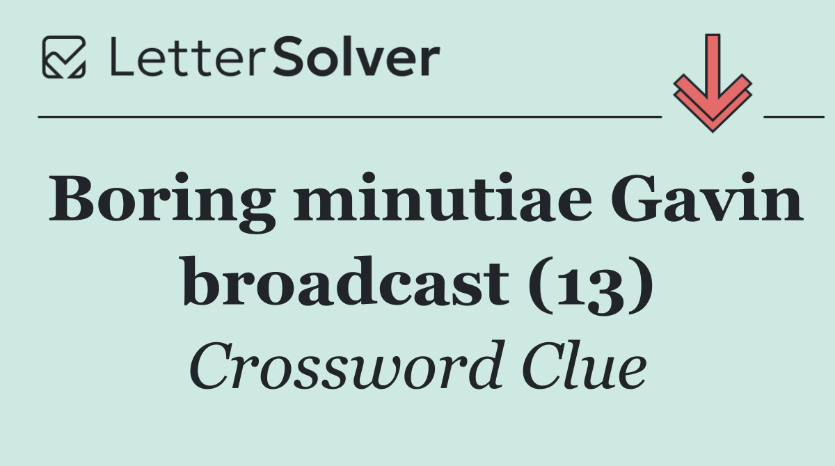 Boring minutiae Gavin broadcast (13)