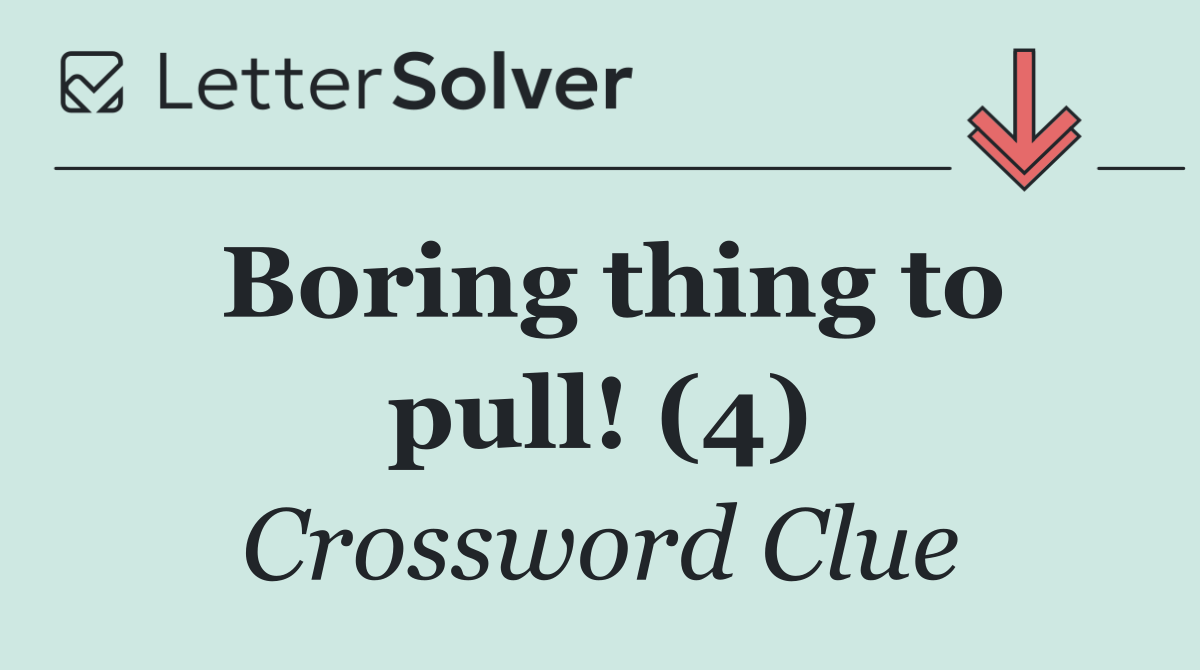 Boring thing to pull! (4)