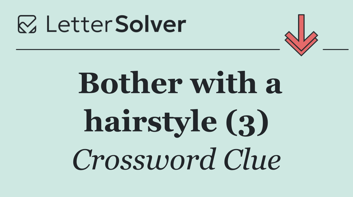 Bother with a hairstyle (3)