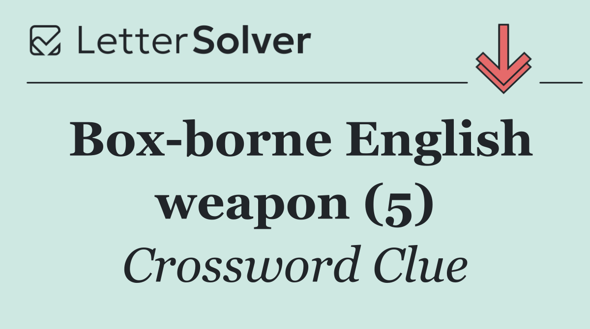 Box borne English weapon (5)