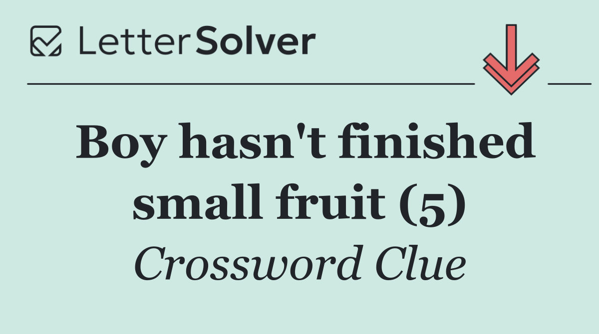 Boy hasn't finished small fruit (5)
