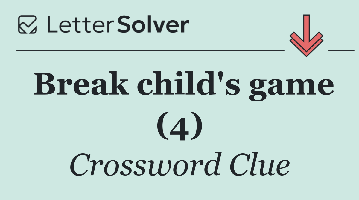 Break child's game (4)