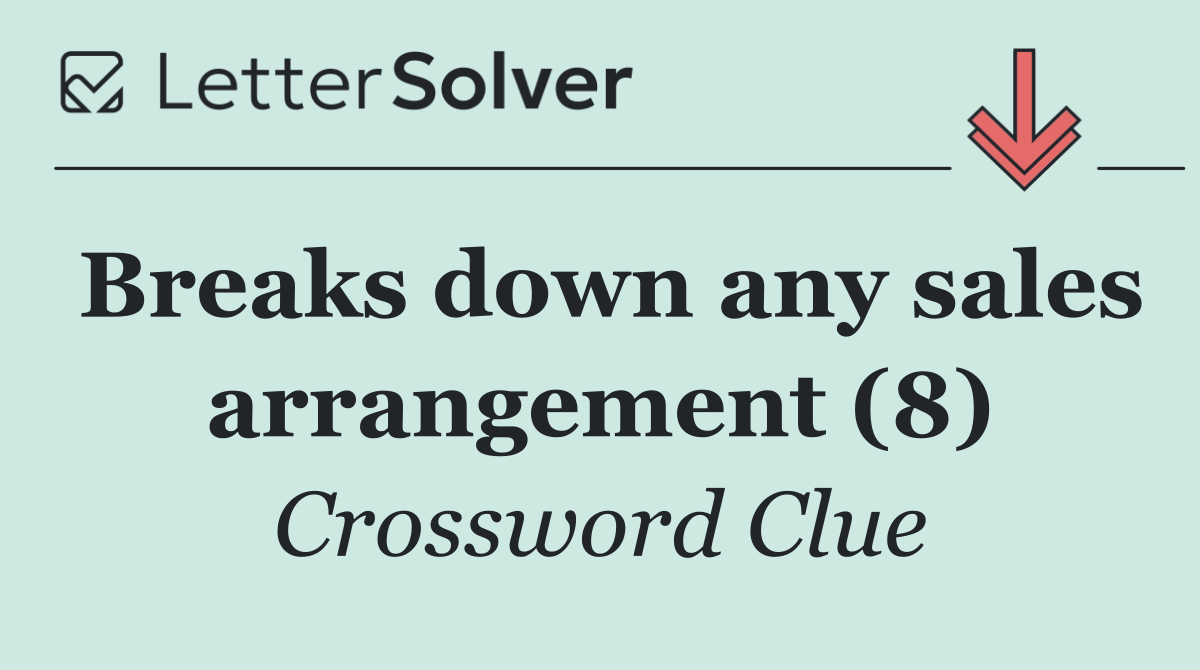 Breaks down any sales arrangement (8)
