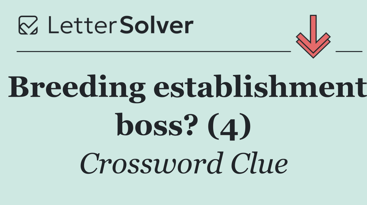 Breeding establishment boss? (4)