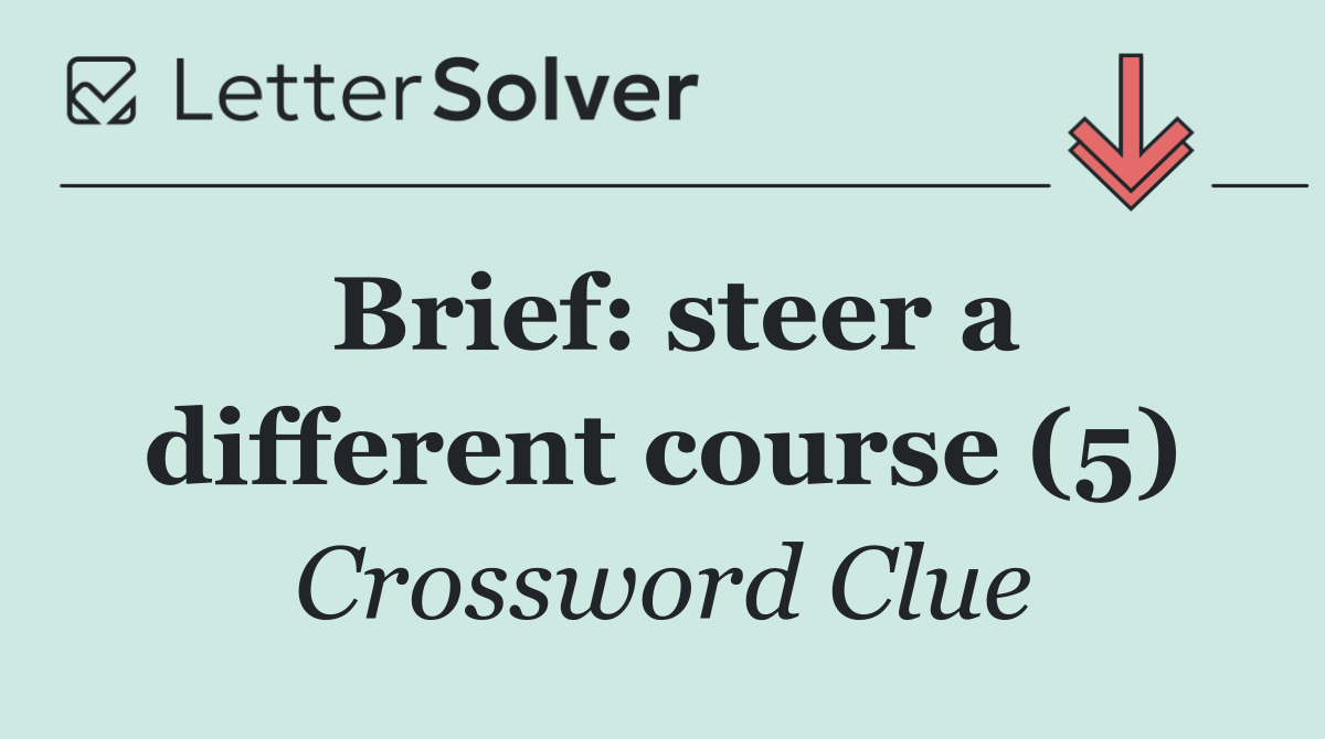 Brief: steer a different course (5)