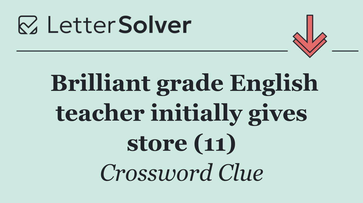 Brilliant grade English teacher initially gives store (11)