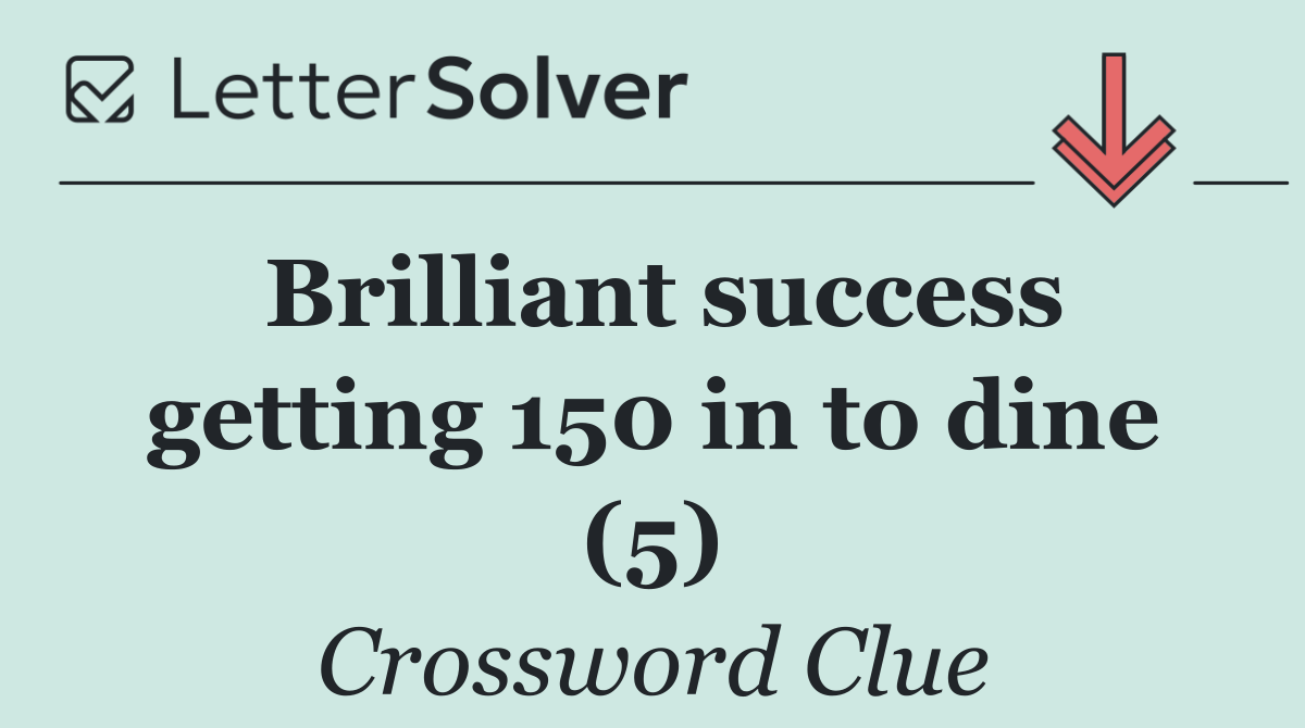 Brilliant success getting 150 in to dine (5)