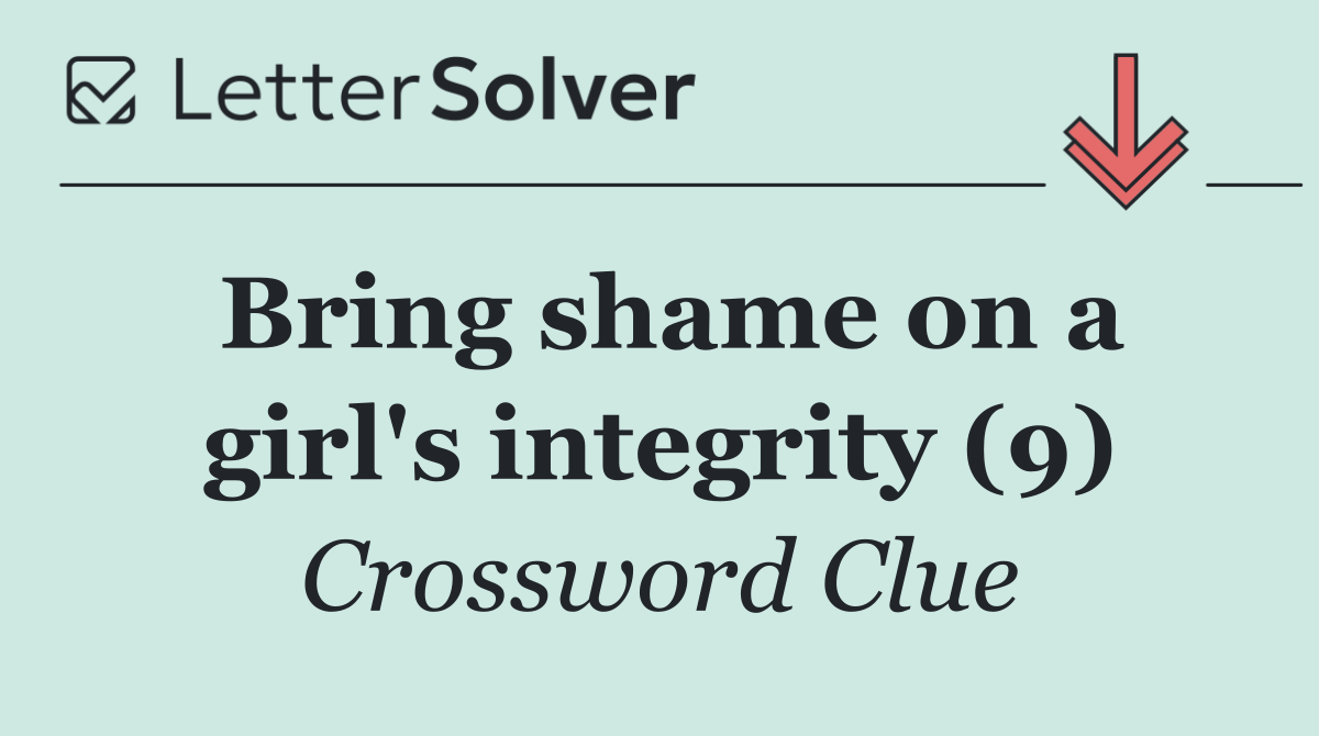 Bring shame on a girl's integrity (9)