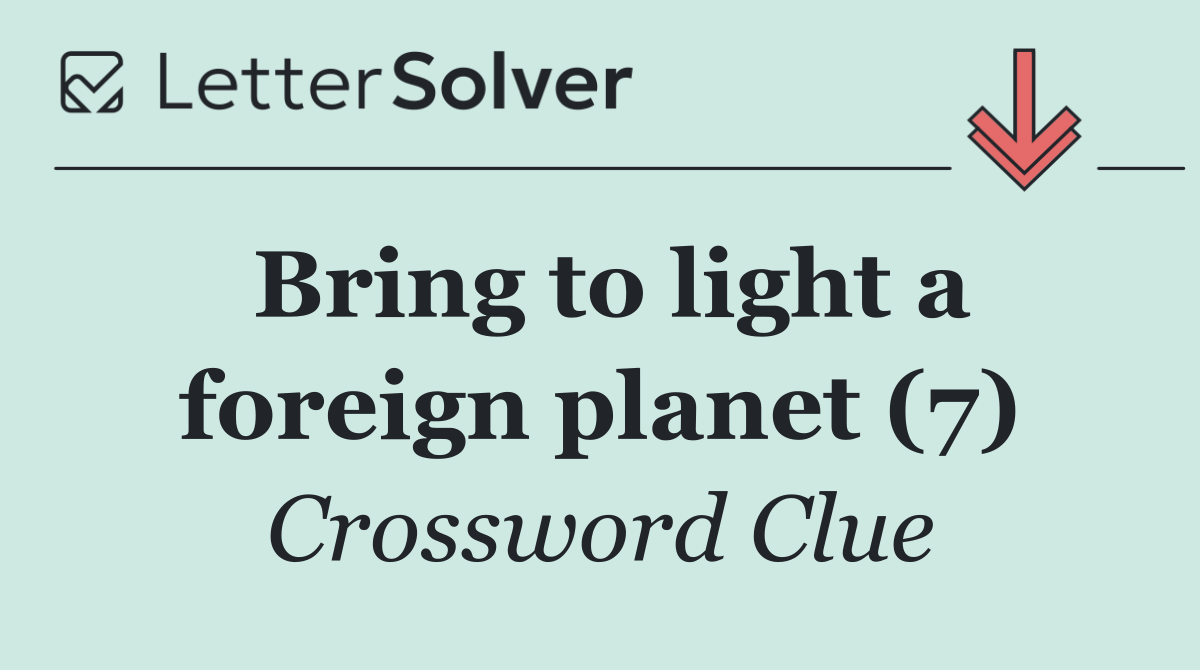 Bring to light a foreign planet (7)