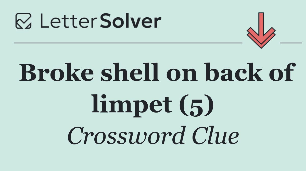 Broke shell on back of limpet (5)