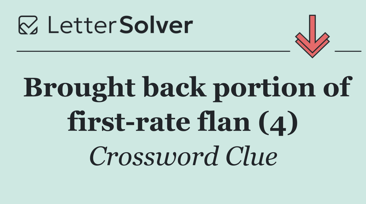 Brought back portion of first rate flan (4)